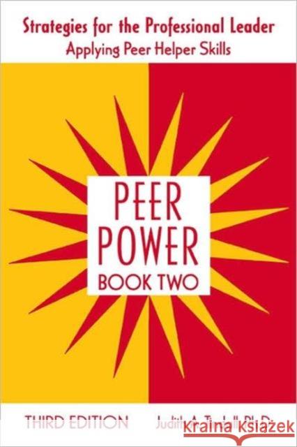 Peer Power: Strategies for the Professional Leader Applying Peer Helper Skills Tindall, Judith A. 9780415962339 ROUTLEDGE