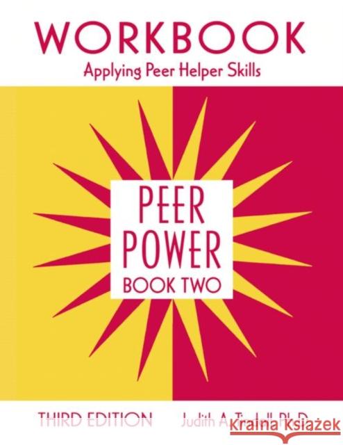 Peer Power, Book Two: Workbook: Applying Peer Helper Skills Tindall, Judith A. 9780415962346 Routledge