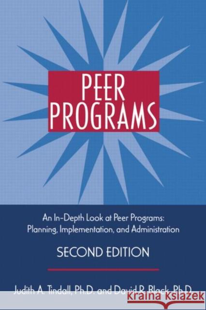 peer programs: an in-depth look at peer programs: planning, implementation, and administration  Tindall, Judith A. 9780415962360