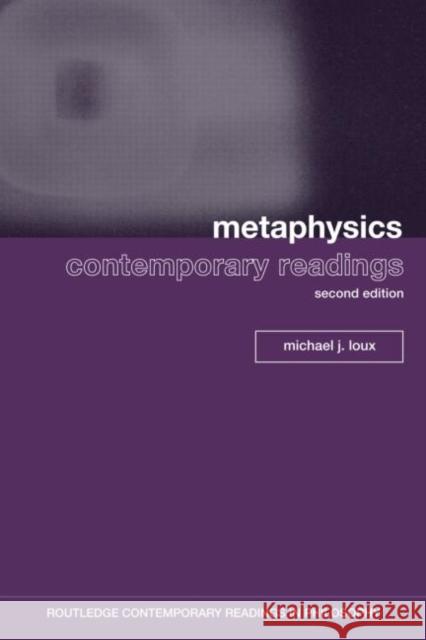 Metaphysics: Contemporary Readings: 2nd Edition Loux, Michael 9780415962384