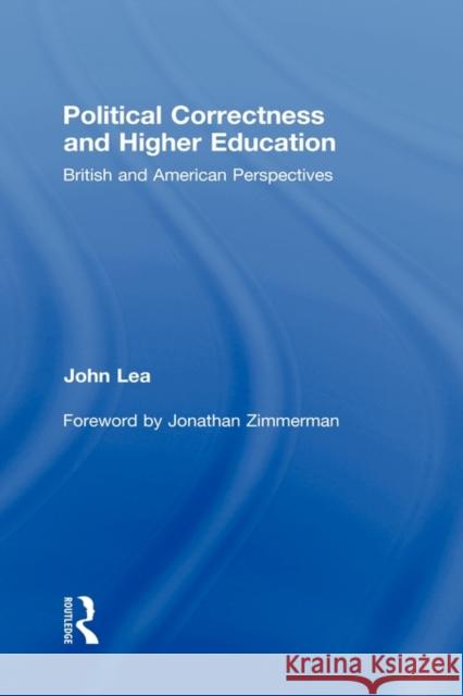 Political Correctness and Higher Education: British and American Perspectives Lea, John 9780415962582 Routledge