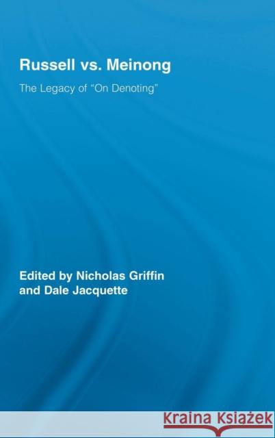 Russell vs. Meinong: The Legacy of on Denoting Griffin, Nicholas 9780415963640 Routledge