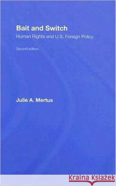 Bait and Switch: Human Rights and U.S. Foreign Policy Mertus, Julie A. 9780415964487 Routledge