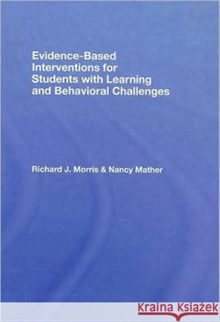 Evidence-Based Interventions for Students with Learning and Behavioral Challenges Morris Richard 9780415964548 Routledge