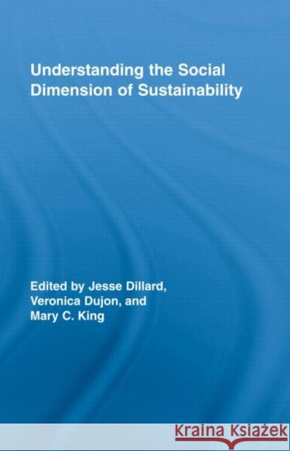 Understanding the Social Dimension of Sustainability Jesse Dillard Veronica Dujon Mary C. King 9780415964654 Taylor & Francis
