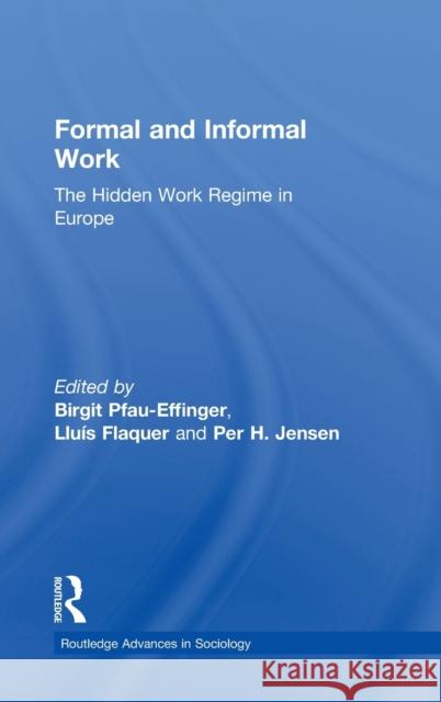 Formal and Informal Work: The Hidden Work Regime in Europe Pfau-Effinger, Birgit 9780415964692 Taylor & Francis