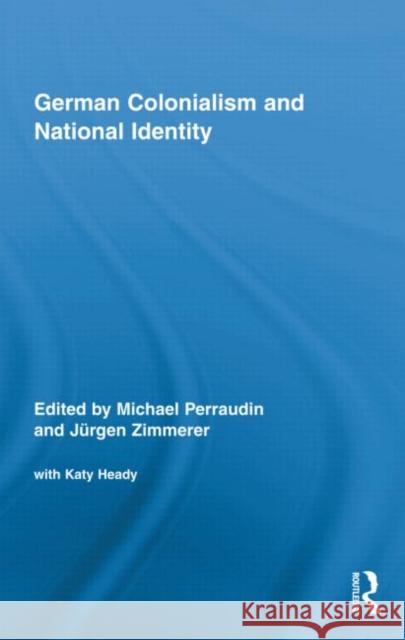 German Colonialism and National Identity Michael Perraudin Jürgen Zimmerer  9780415964777 Taylor & Francis