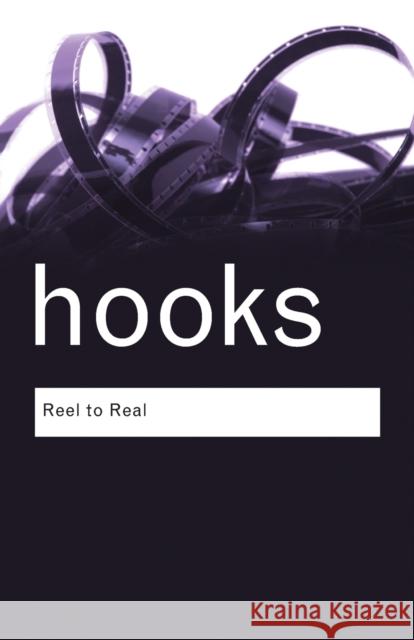 Reel to Real: Race, class and sex at the movies Hooks, Bell 9780415964807 0