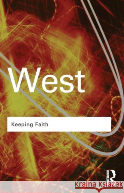 Keeping Faith: Philosophy and Race in America West, Cornel 9780415964814 Taylor & Francis Ltd