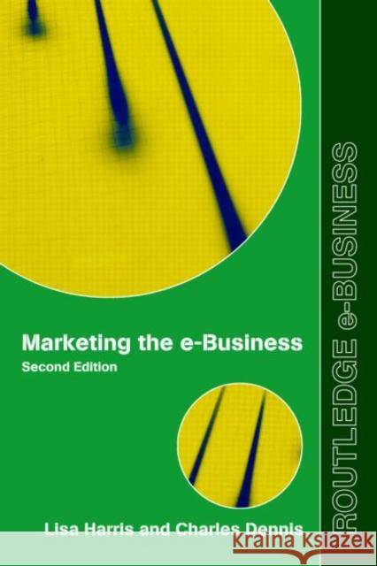 Marketing the E-Business Harris, Lisa 9780415965019 Routledge