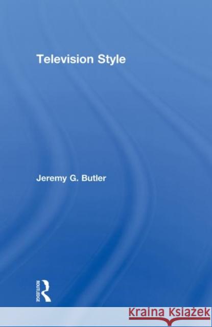 Television Style Jeremy G. Butler 9780415965118 Routledge