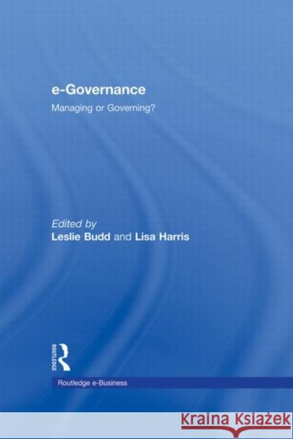 e-Governance : Managing or Governing? Budd Leslie 9780415965170