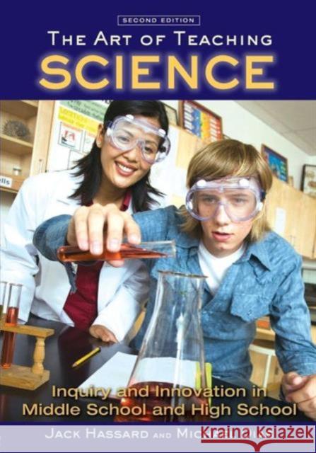 The Art of Teaching Science: Inquiry and Innovation in Middle School and High School Hassard, Jack 9780415965286 Taylor & Francis