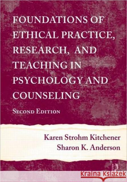 Foundations of Ethical Practice, Research, and Teaching in Psychology and Counseling Sharon K. Anderson Karen Strohm Kitchener  9780415965415 Taylor & Francis