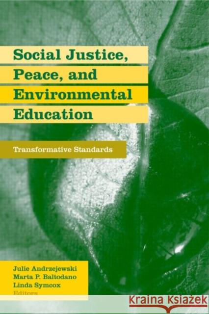 Social Justice, Peace, and Environmental Education: Transformative Standards Andrzejewski, Julie 9780415965576 Taylor & Francis