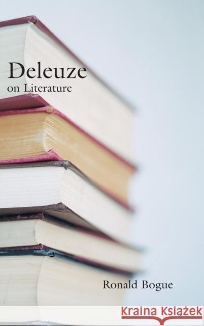 Deleuze on Literature Ronald Bogue 9780415966054 Routledge