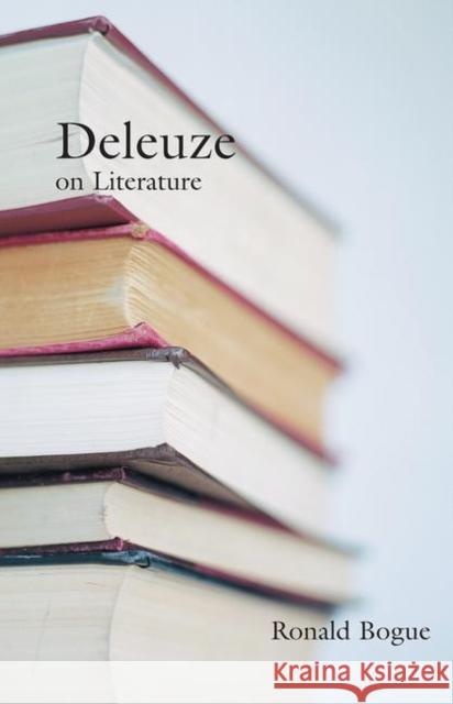 Deleuze on Literature Ronald Bogue 9780415966061 Routledge