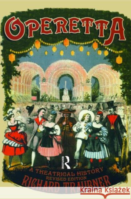Operetta: A Theatrical History Traubner, Richard 9780415966412 Routledge
