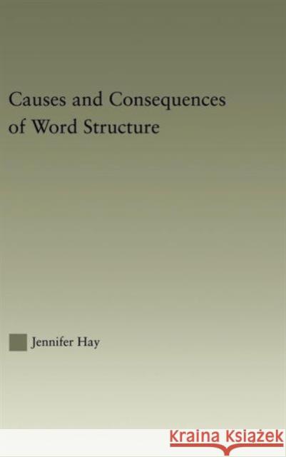 Causes and Consequences of Word Structure Jennifer Hay Hay Jennifer 9780415967884 Routledge