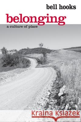 Belonging: A Culture of Place Hooks, Bell 9780415968164 Taylor & Francis Ltd