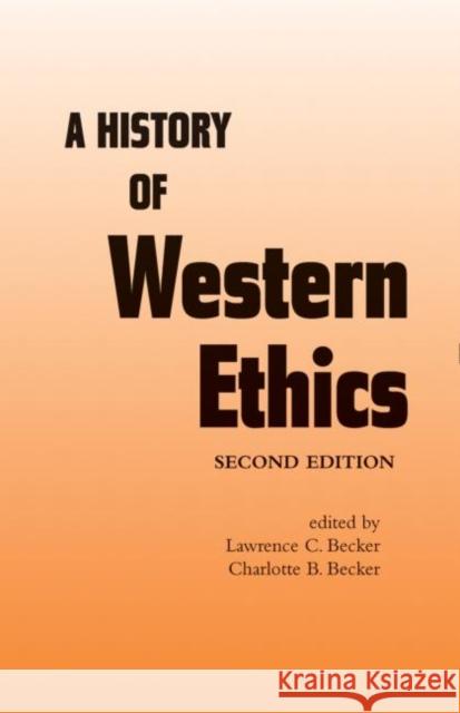 A History of Western Ethics L. Becker Lawrence C. Becker 9780415968249