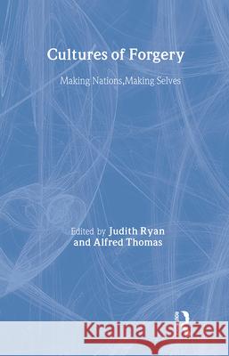Cultures of Forgery: Making Nations, Making Selves Ryan, Judith 9780415968317 Routledge