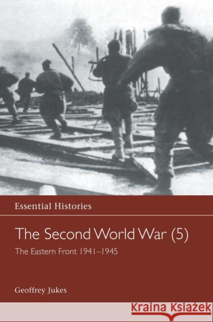 The Second World War, Vol. 5: The Eastern Front 1941-1945 Jukes, Geoffrey 9780415968492 Routledge