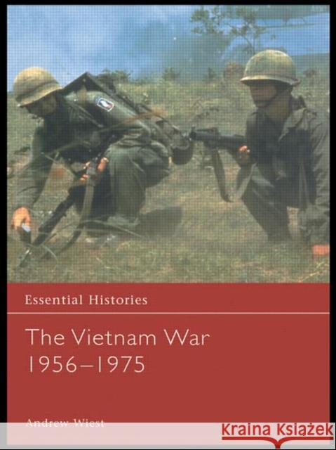 The Vietnam War 1956-1975 Andrew A. Wiest Wiest Andrew 9780415968515 Routledge