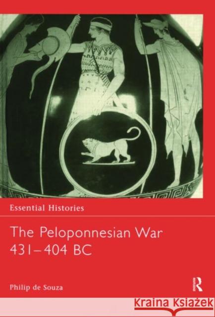 The Peloponnesian War 431-404 BC Philip d 9780415968539 Routledge