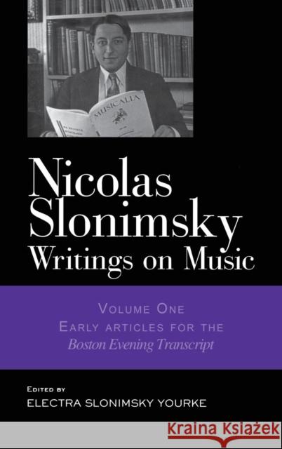 Nicolas Slonimsky: Writings on Music: Early Writings Yourke, Electra 9780415968652 Routledge