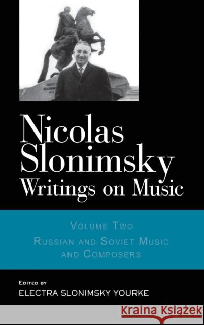 Nicolas Slonimsky: Writings on Music: Russian and Soviet Music and Composers Slonimsky, Nicolas 9780415968669