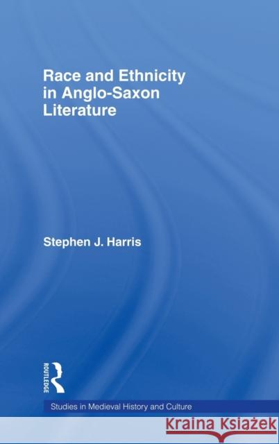 Race and Ethnicity in Anglo-Saxon Literature Stephen J. Harris 9780415968720 Routledge