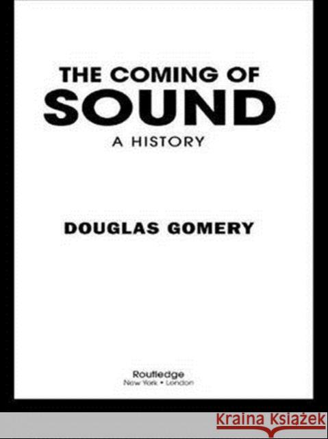 The Coming of Sound Douglas Gomery Gomery Gomery 9780415969000 Routledge