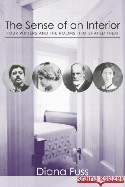 The Sense of an Interior: Four Rooms and the Writers That Shaped Them Fuss, Diana 9780415969901 Routledge