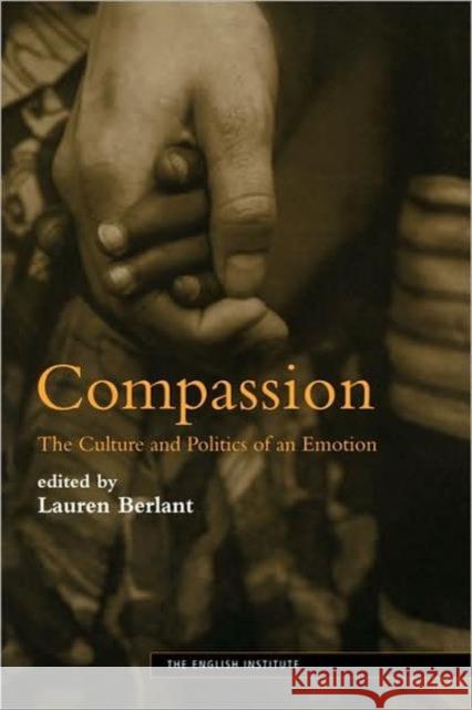 Compassion: The Culture and Politics of an Emotion Berlant, Lauren 9780415970525