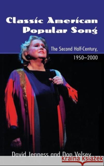Classic American Popular Song: The Second Half-Century, 1950-2000 Jenness, David 9780415970563 Routledge