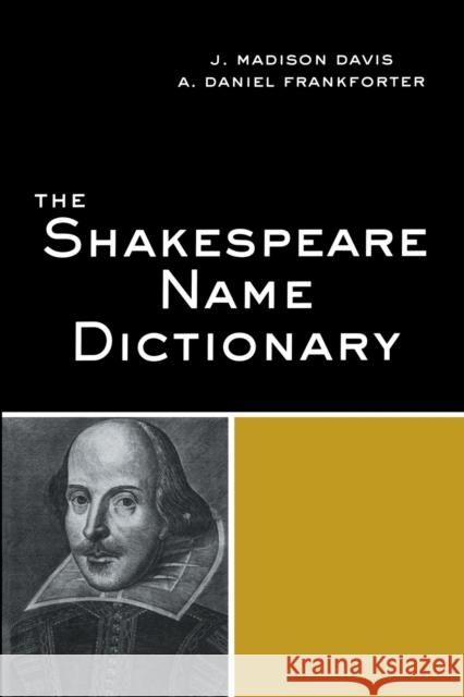 The Shakespeare Name Dictionary J. Madison Davis A. Daniel Frankforter 9780415971140 Routledge