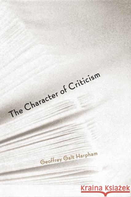 The Character of Criticism Geoffrey Galt Harpham 9780415971331 Routledge