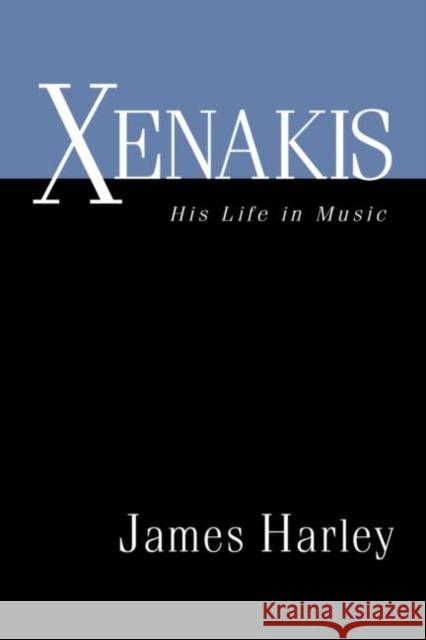 Xenakis: His Life in Music Harley, James 9780415971454 Routledge