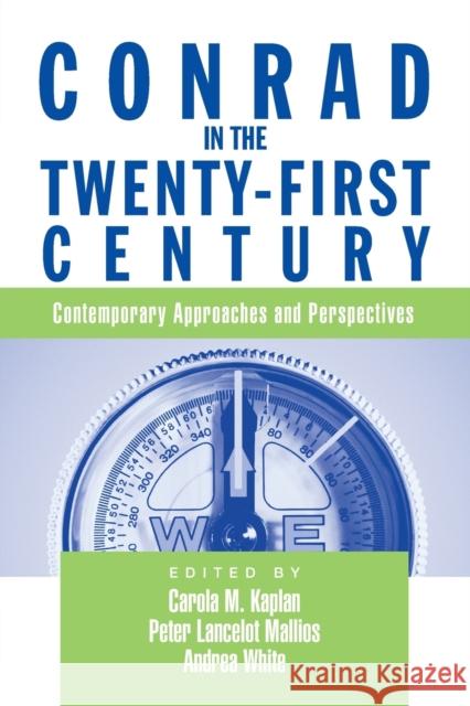 Conrad in the Twenty-First Century: Contemporary Approaches and Perspectives Kaplan, Carola 9780415971652 Routledge