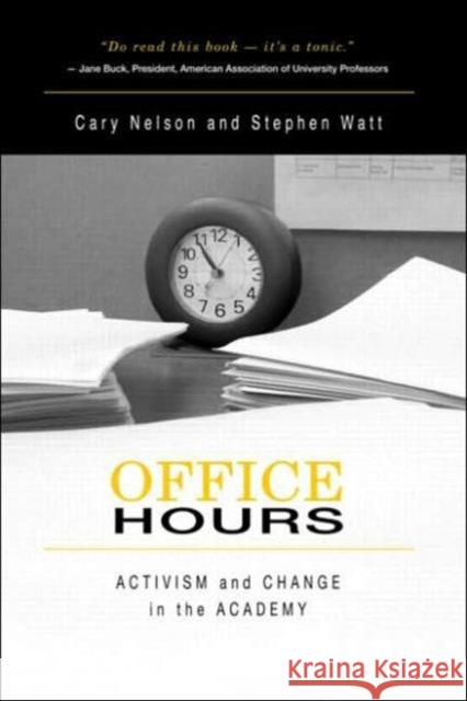 Office Hours: Activism and Change in the Academy Nelson, Cary 9780415971867 Routledge