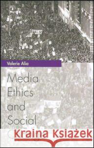Media Ethics and Social Change Valerie Alia 9780415971997 Routledge