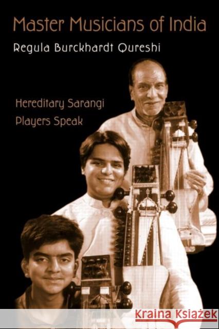Master Musicians of India : Hereditary Sarangi Players Speak Regula Burckhardt Qureshi 9780415972024 Routledge