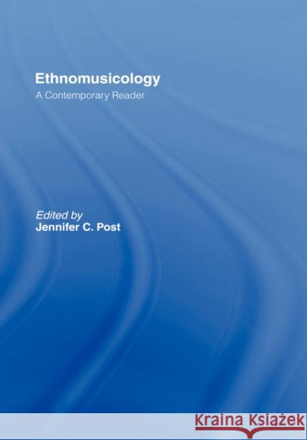 Ethnomusicology: A Contemporary Reader Post, Jennifer C. 9780415972031