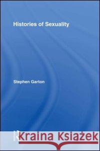 Histories of Sexuality Stephen Garton 9780415972307