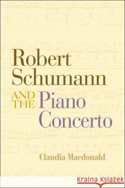 Robert Schumann and the Piano Concerto MacDonald Claudia 9780415972475 Routledge