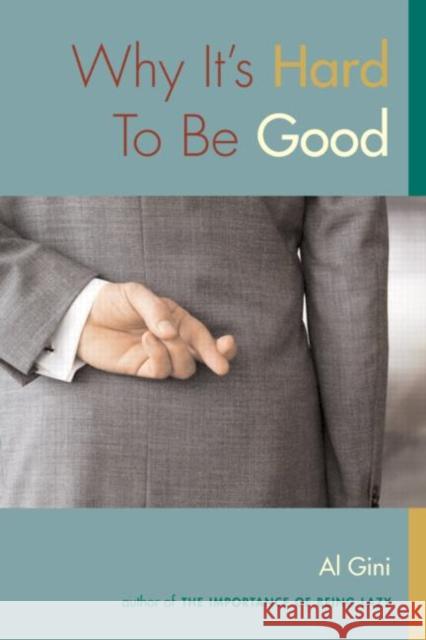 Why It's Hard to Be Good Gini, Al 9780415972635 Routledge