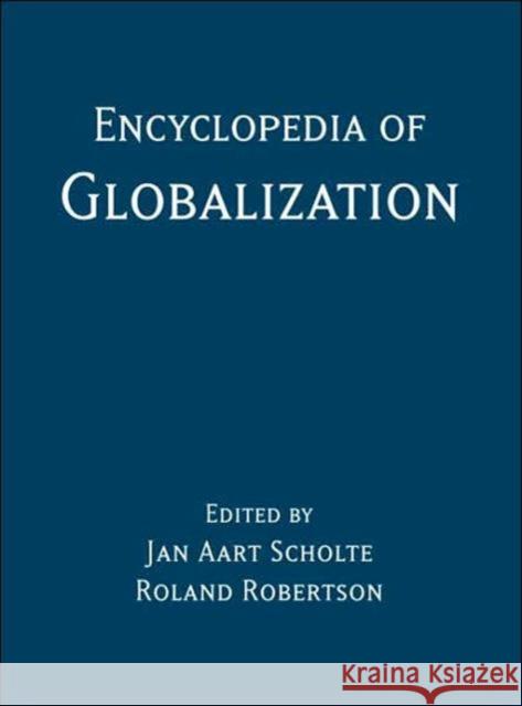 Encyclopedia of Globalization J. Scholte Jan Aart Scholte Roland Robertson 9780415973144