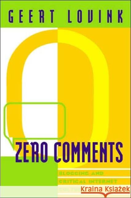 Zero Comments: Blogging and Critical Internet Culture Lovink, Geert 9780415973168 Routledge