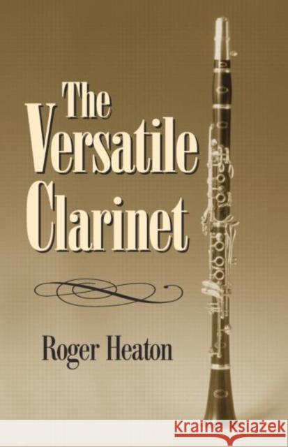 The Versatile Clarinet Roger Heaton 9780415973175 Routledge